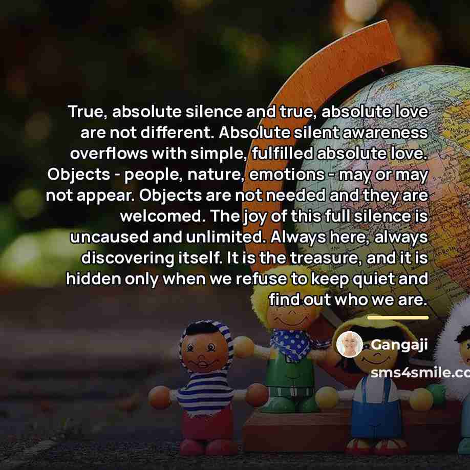 “True, absolute silence and true, absolute love are not different.…” quote by Gangaji