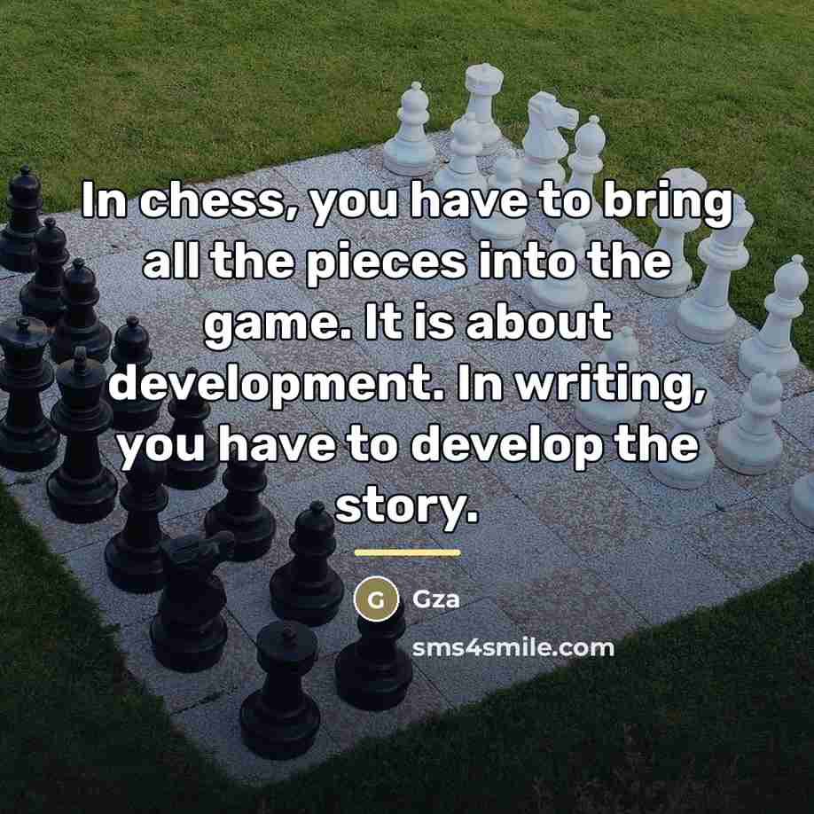 “In chess, you have to bring all the pieces into…” quote by Gza