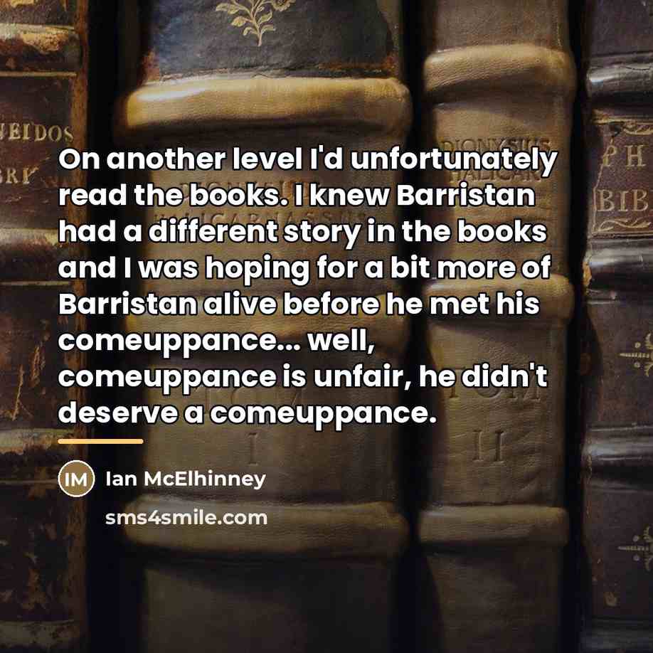 “On another level I'd unfortunately read the books. I knew…” quote by Ian McElhinney