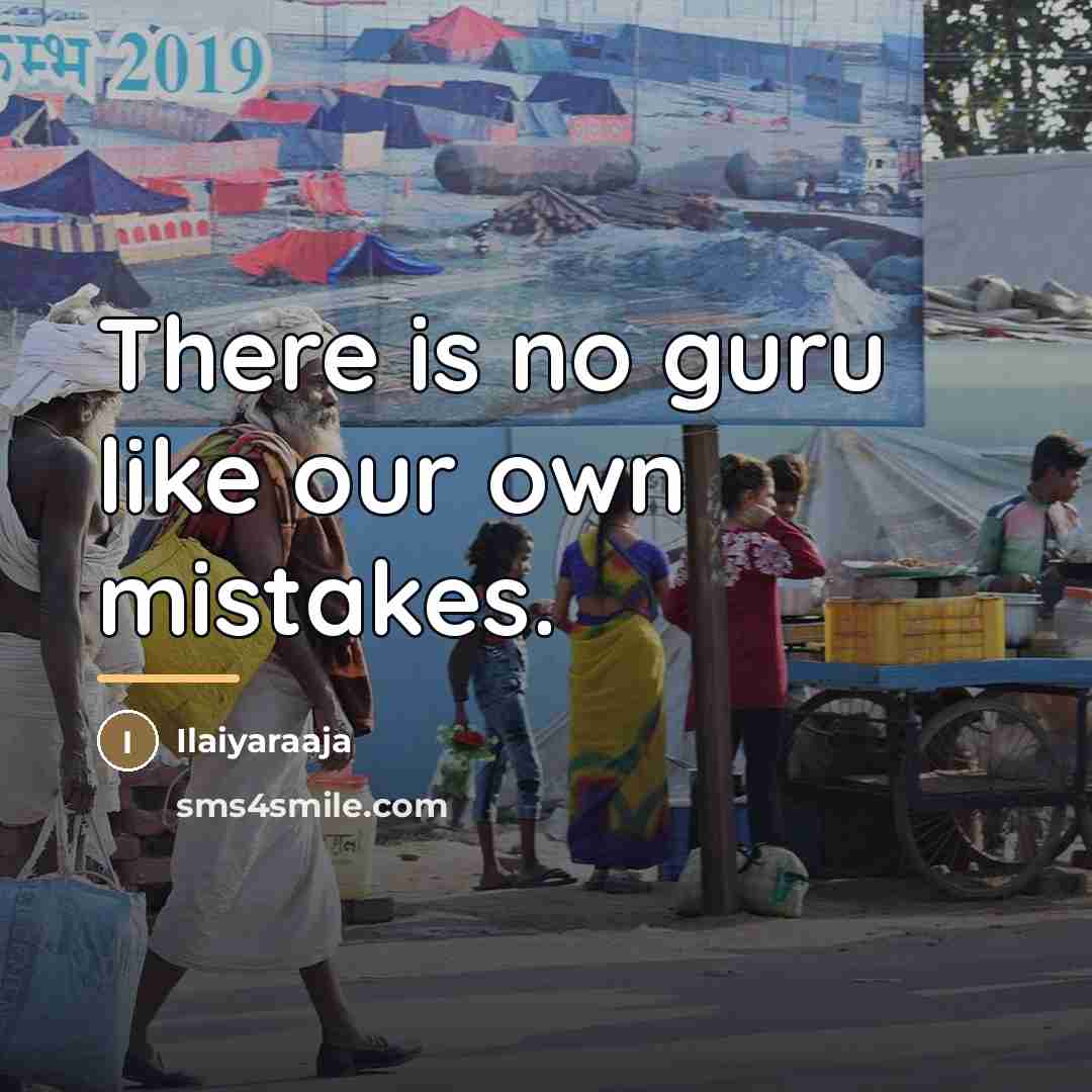 “There is no guru like our own mistakes.…” quote by Ilaiyaraaja