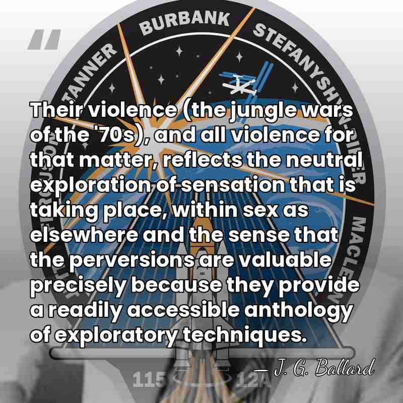 Their violence (the jungle wars of the '70s), and all violence for&hellip; - J. G. Ballard
