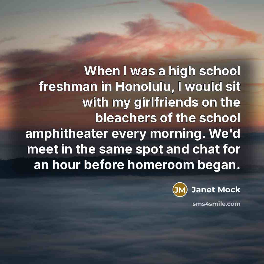“When I was a high school freshman in Honolulu, I…” quote by Janet Mock