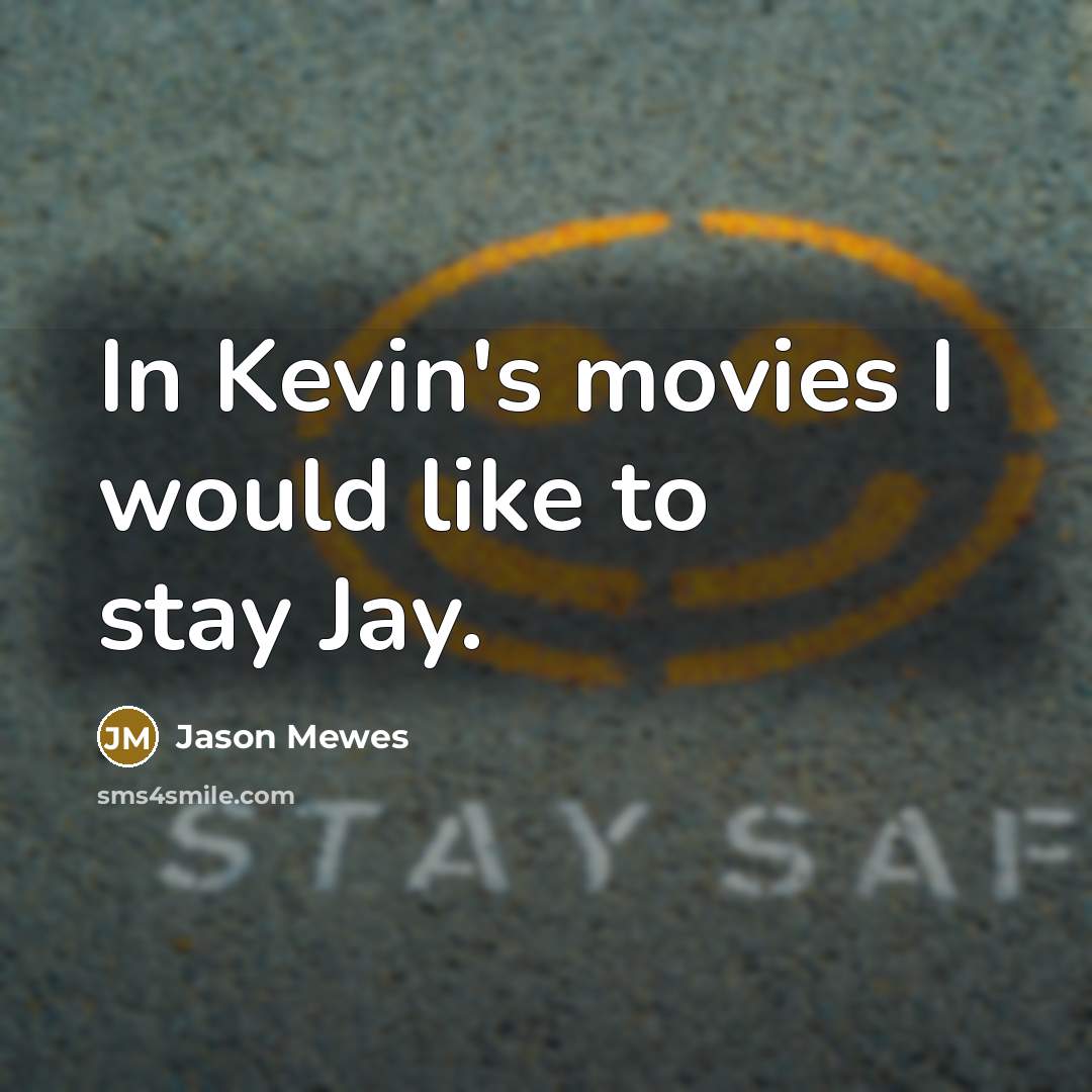 “In Kevin's movies I would like to stay Jay.…” quote by Jason Mewes