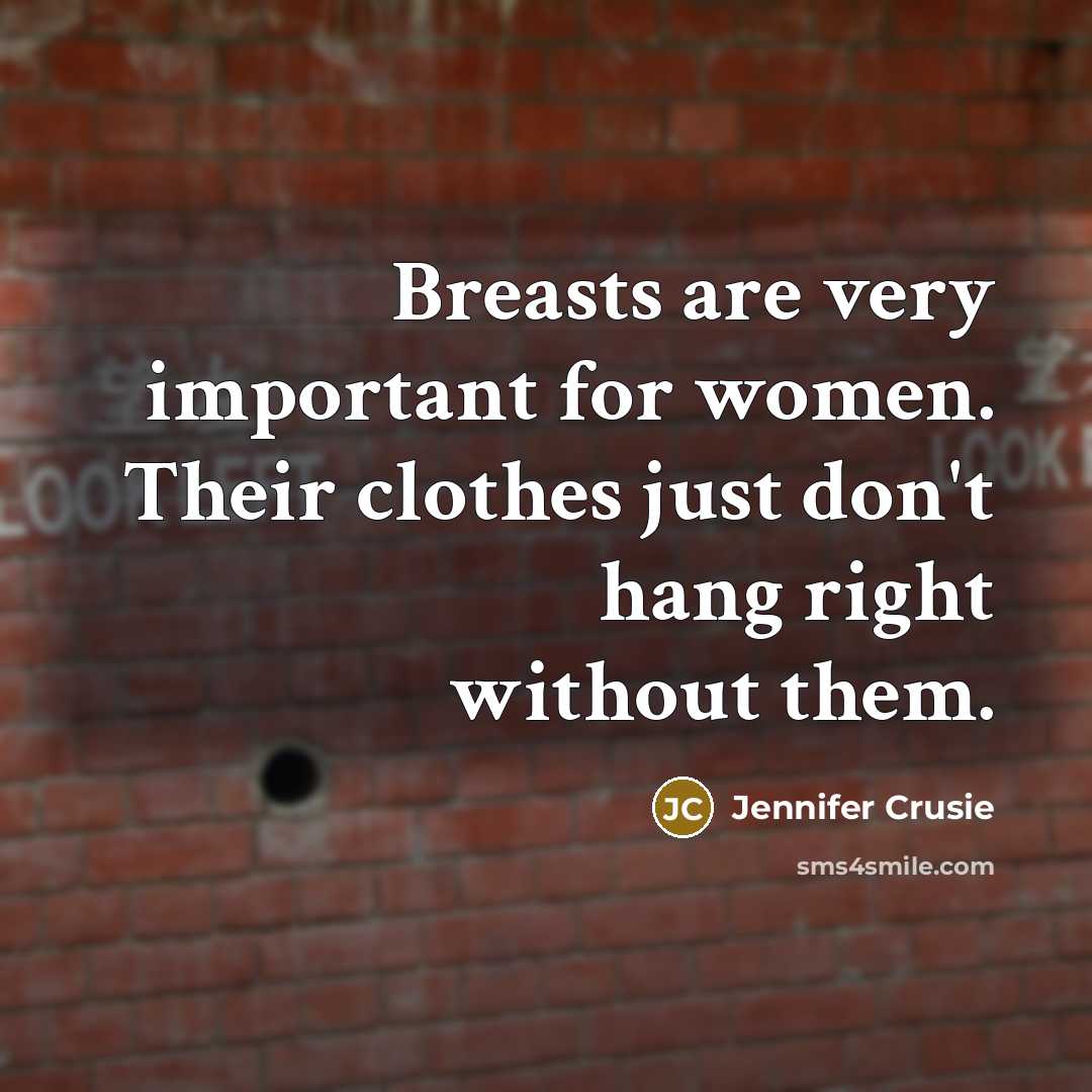 “Breasts are very important for women. Their clothes just don't…” quote by Jennifer Crusie
