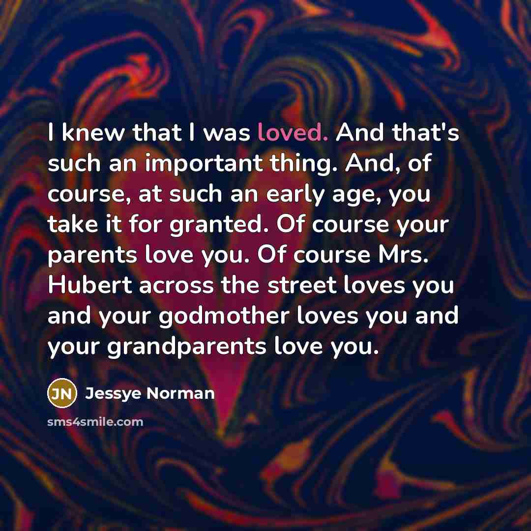 “I knew that I was loved. And that's such an…” quote by Jessye Norman
