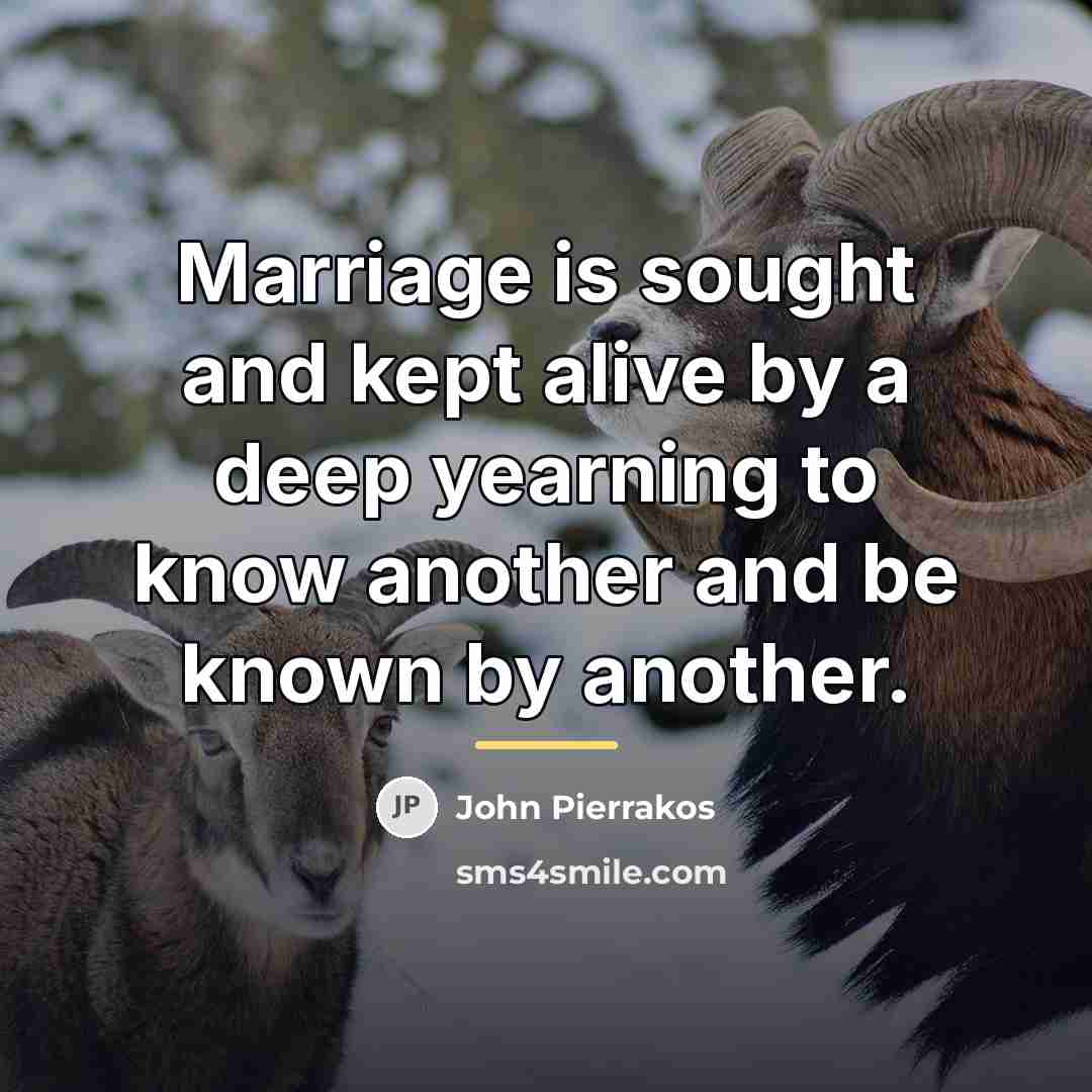 “Marriage is sought and kept alive by a deep yearning…” quote by John Pierrakos