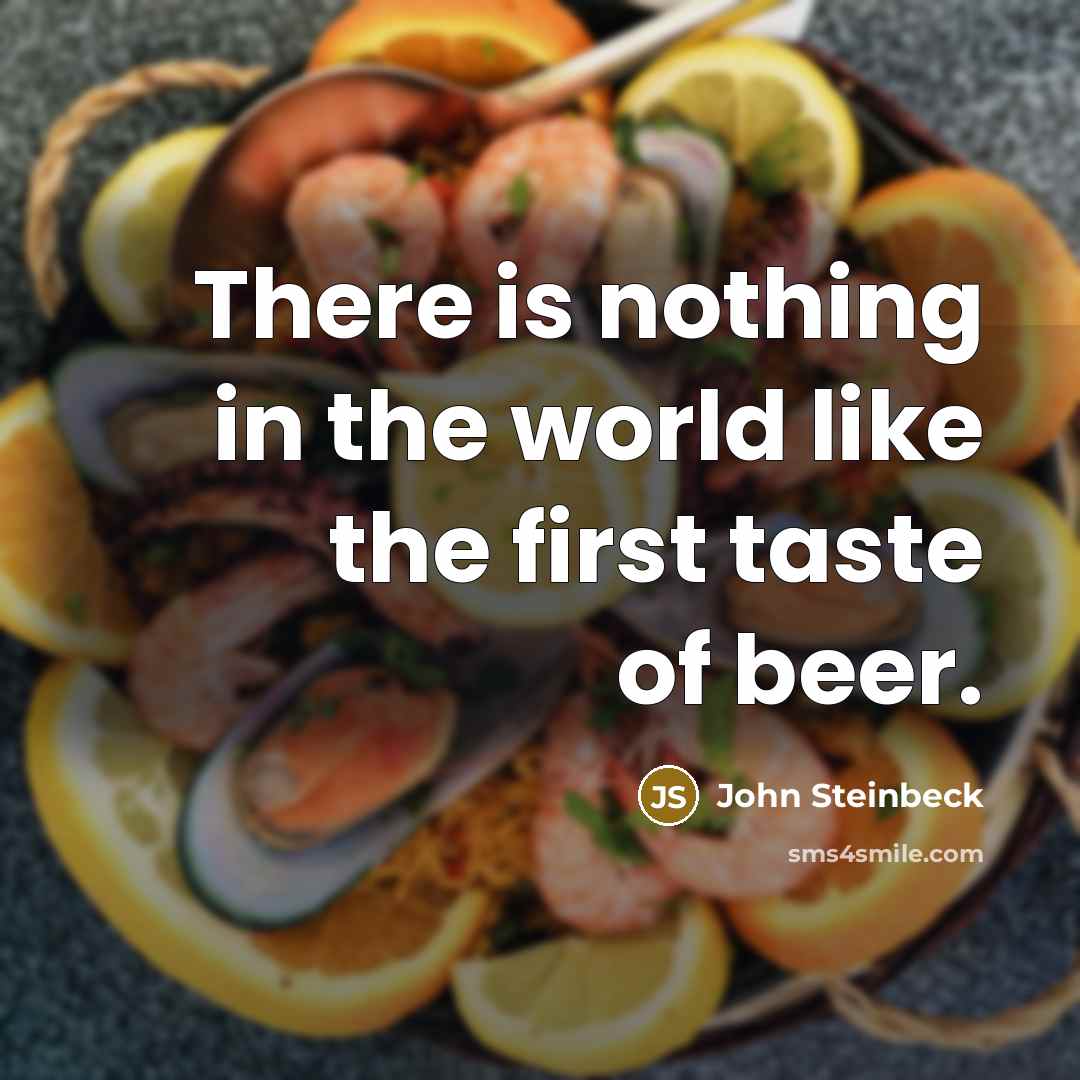 “There is nothing in the world like the first taste…” quote by John Steinbeck