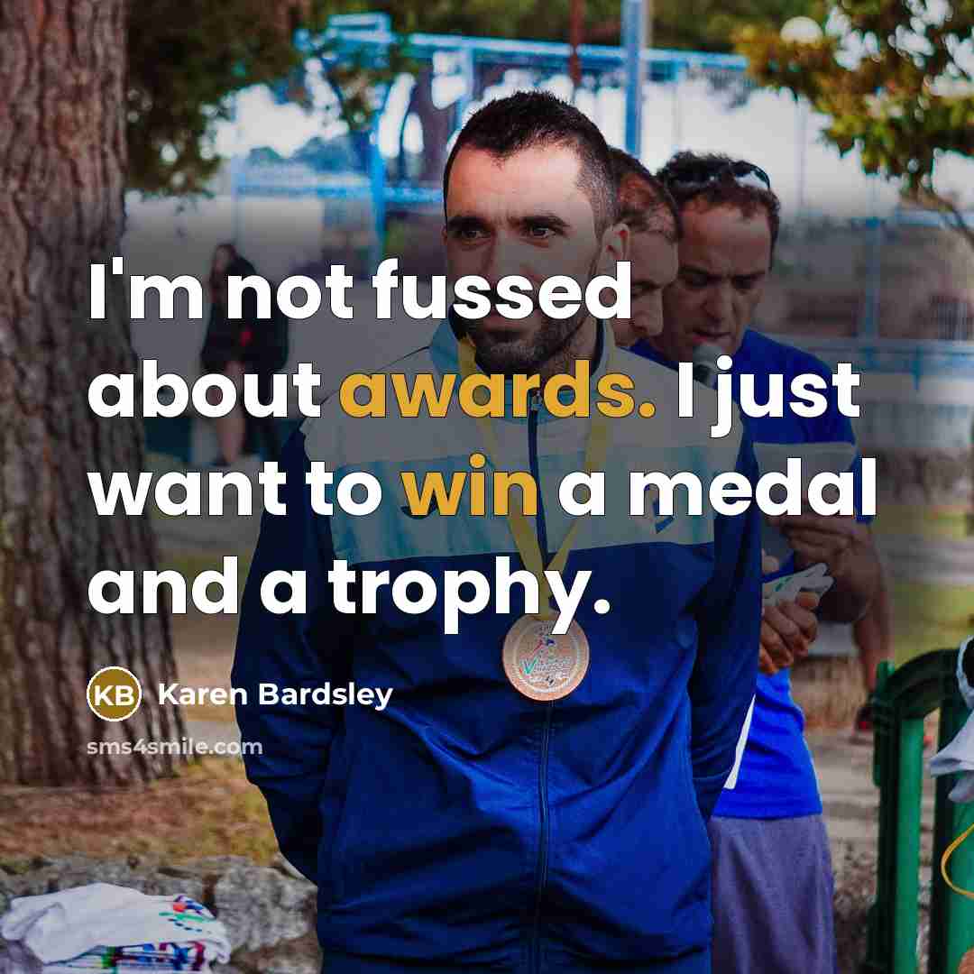 “I'm not fussed about awards. I just want to win…” quote by Karen Bardsley