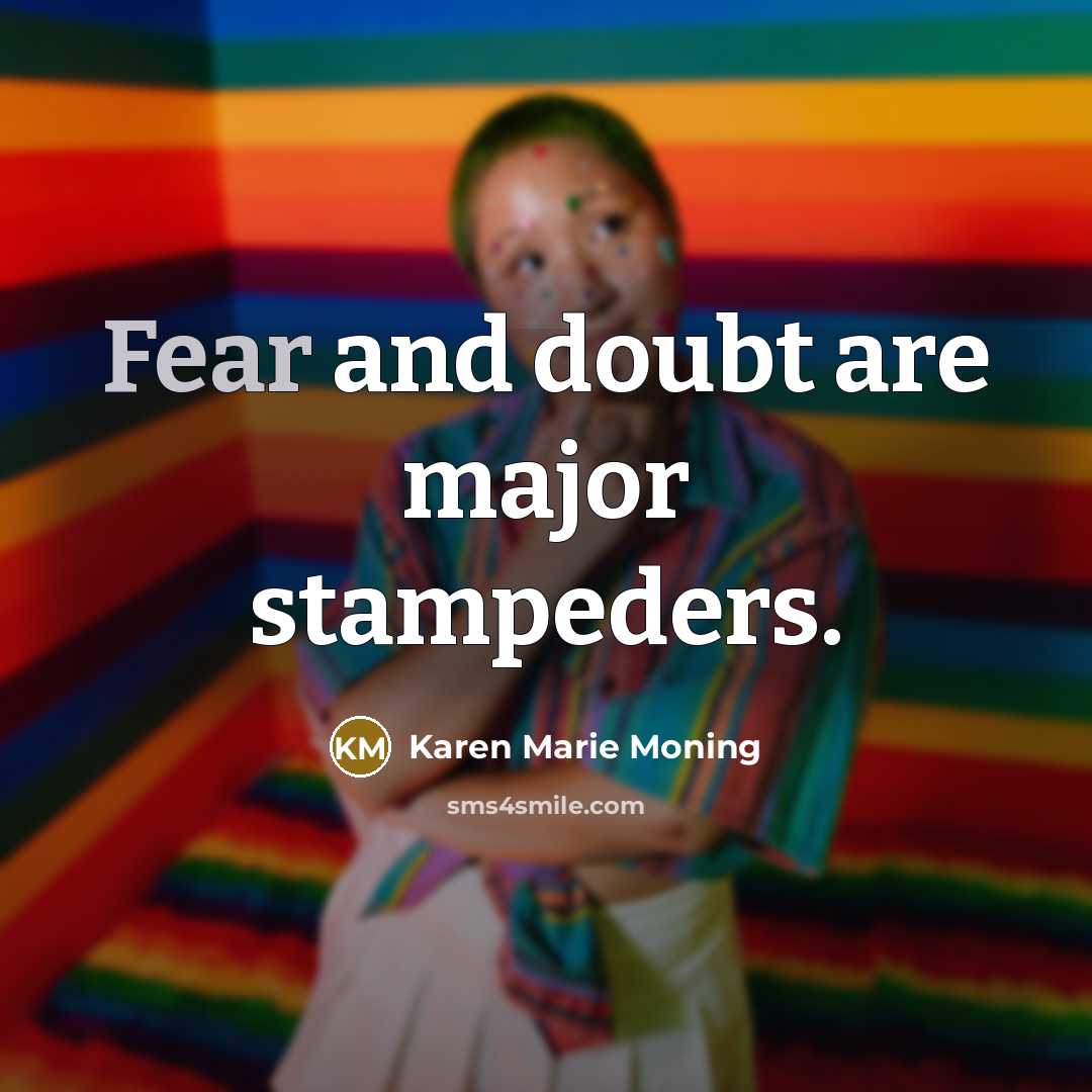 “Fear and doubt are major stampeders.…” quote by Karen Marie Moning