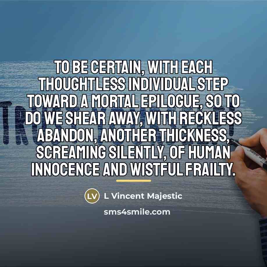 “To be certain, with each thoughtless individual step toward a…” quote by L Vincent Majestic