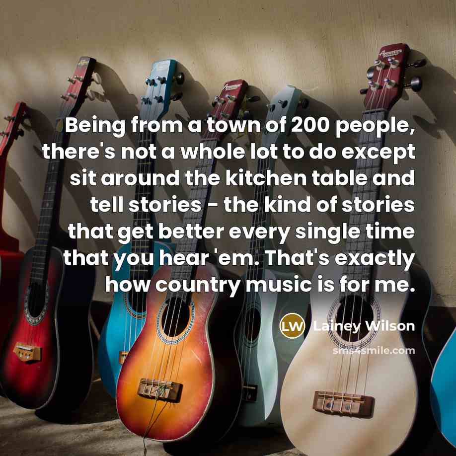 “Being from a town of 200 people, there's not a…” quote by Lainey Wilson