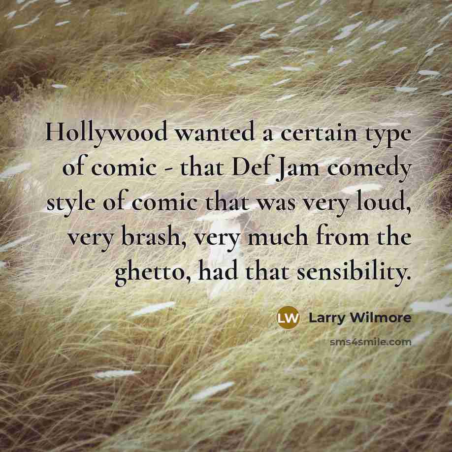 “Hollywood wanted a certain type of comic - that Def…” quote by Larry Wilmore