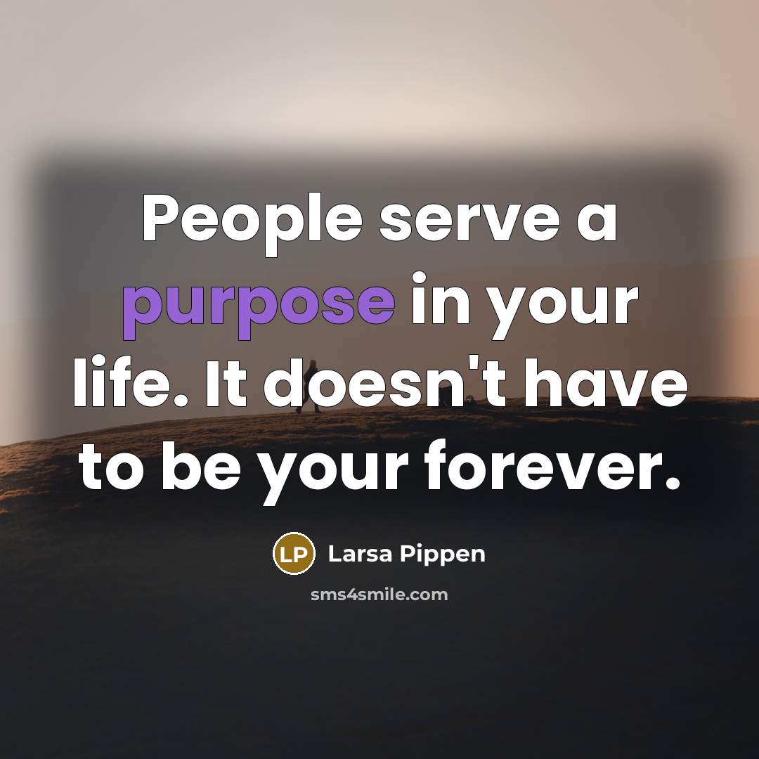 “People serve a purpose in your life. It doesn't have…” quote by Larsa Pippen