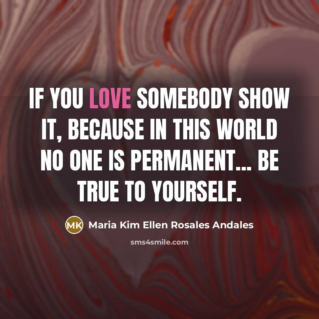 “If you love somebody show it, because in this world…” quote by Maria Kim Ellen Rosales Andales