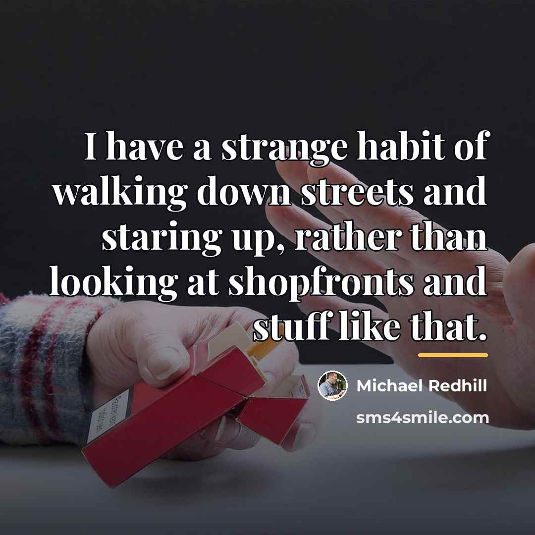 “I have a strange habit of walking down streets and…” quote by Michael Redhill