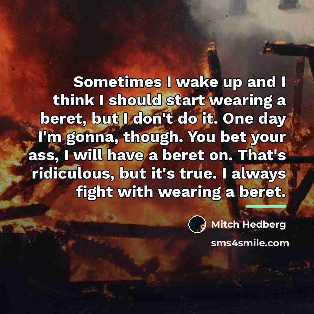 “Sometimes I wake up and I think I should start…” quote by Mitch Hedberg