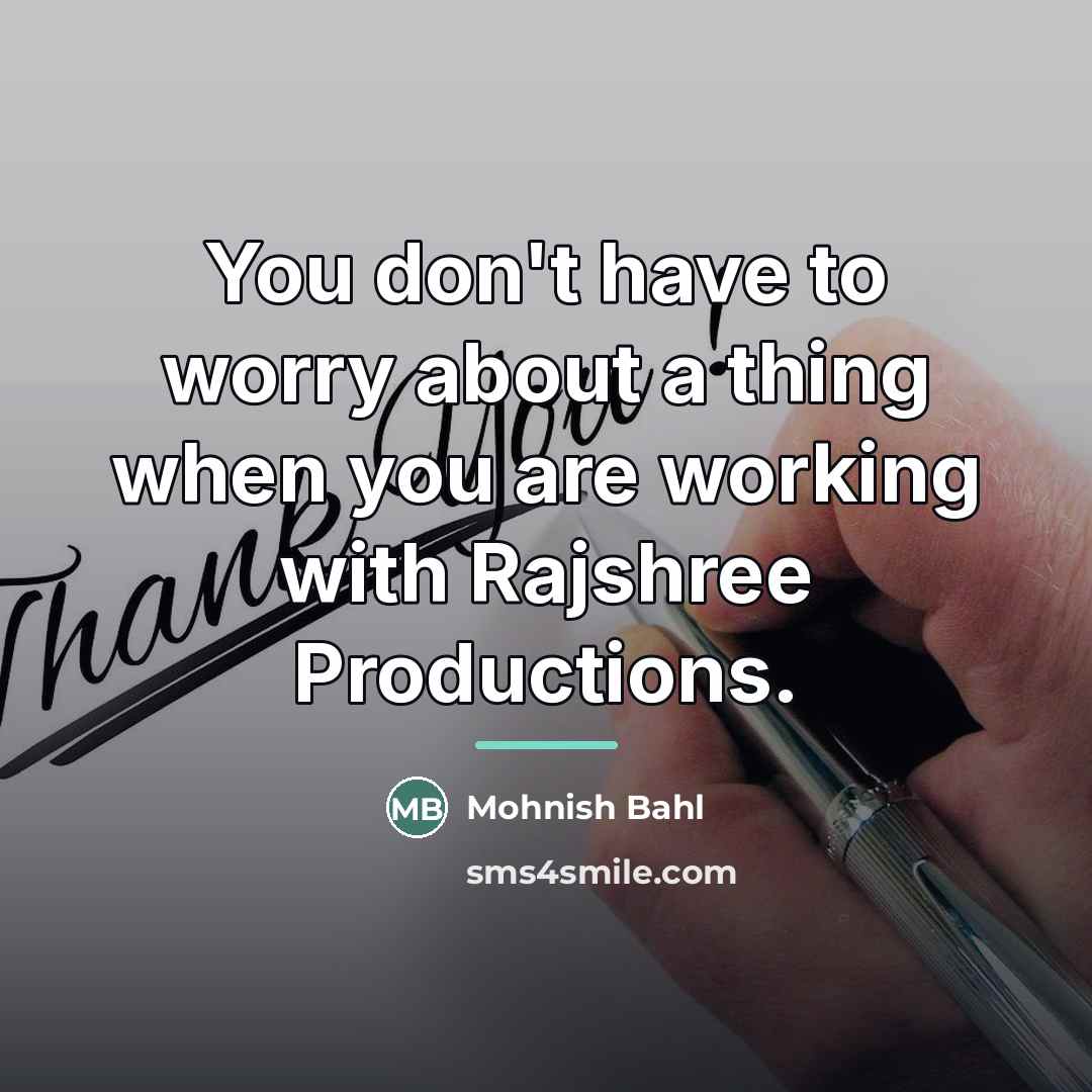 “You don't have to worry about a thing when you…” quote by Mohnish Bahl