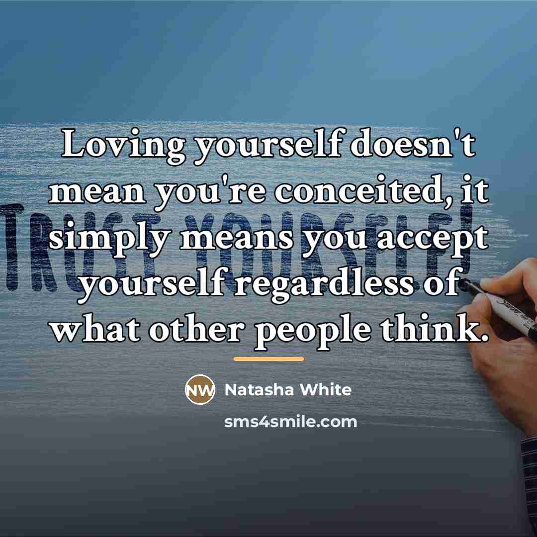 “Loving yourself doesn't mean you're conceited, it simply means you…” quote by Natasha White