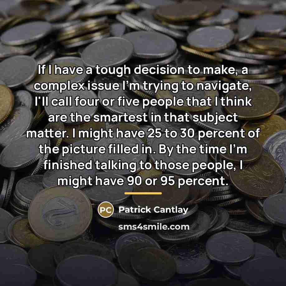 “If I have a tough decision to make, a complex…” quote by Patrick Cantlay