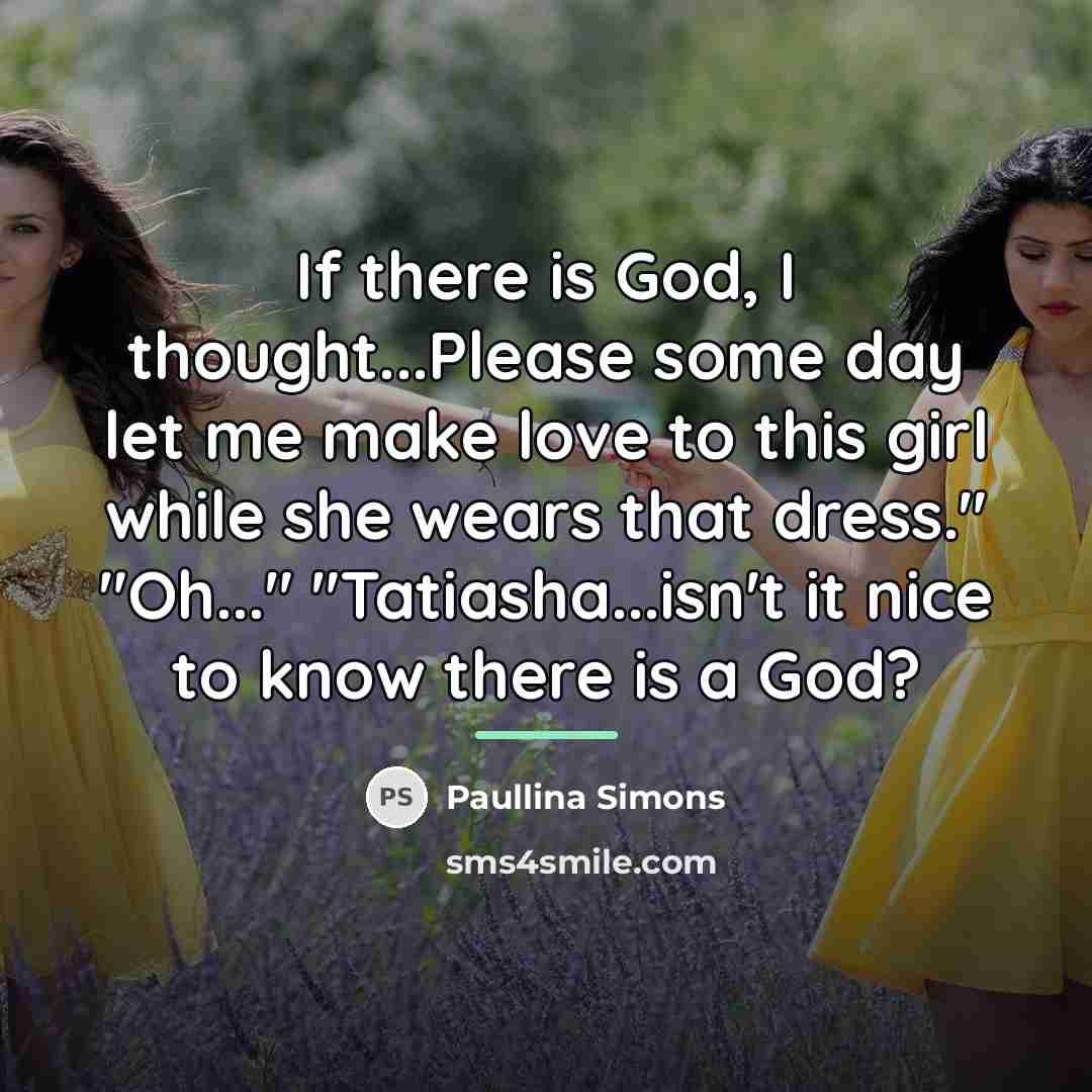 “If there is God, I thought...Please some day let me…” quote by Paullina Simons