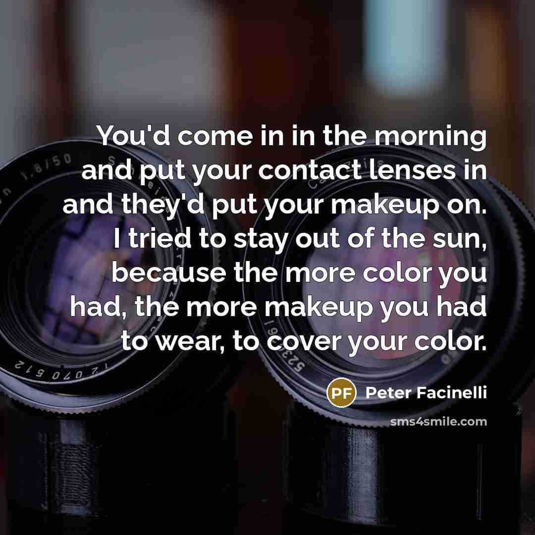 “You'd come in in the morning and put your contact…” quote by Peter Facinelli