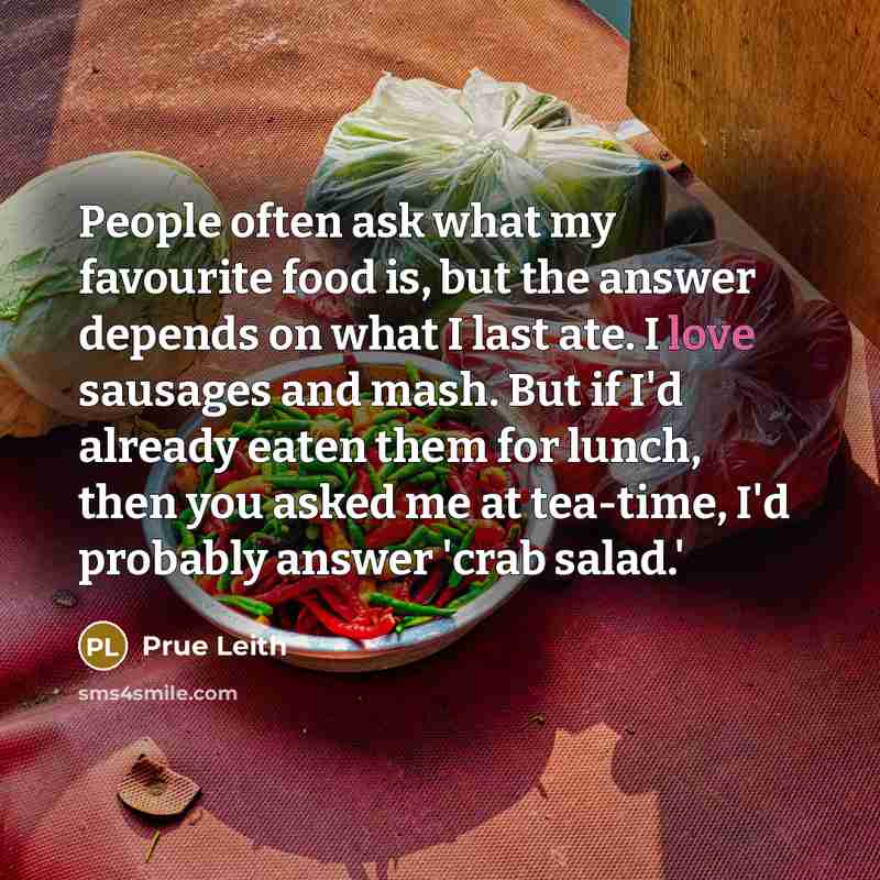 “People often ask what my favourite food is, but the…” quote by Prue Leith