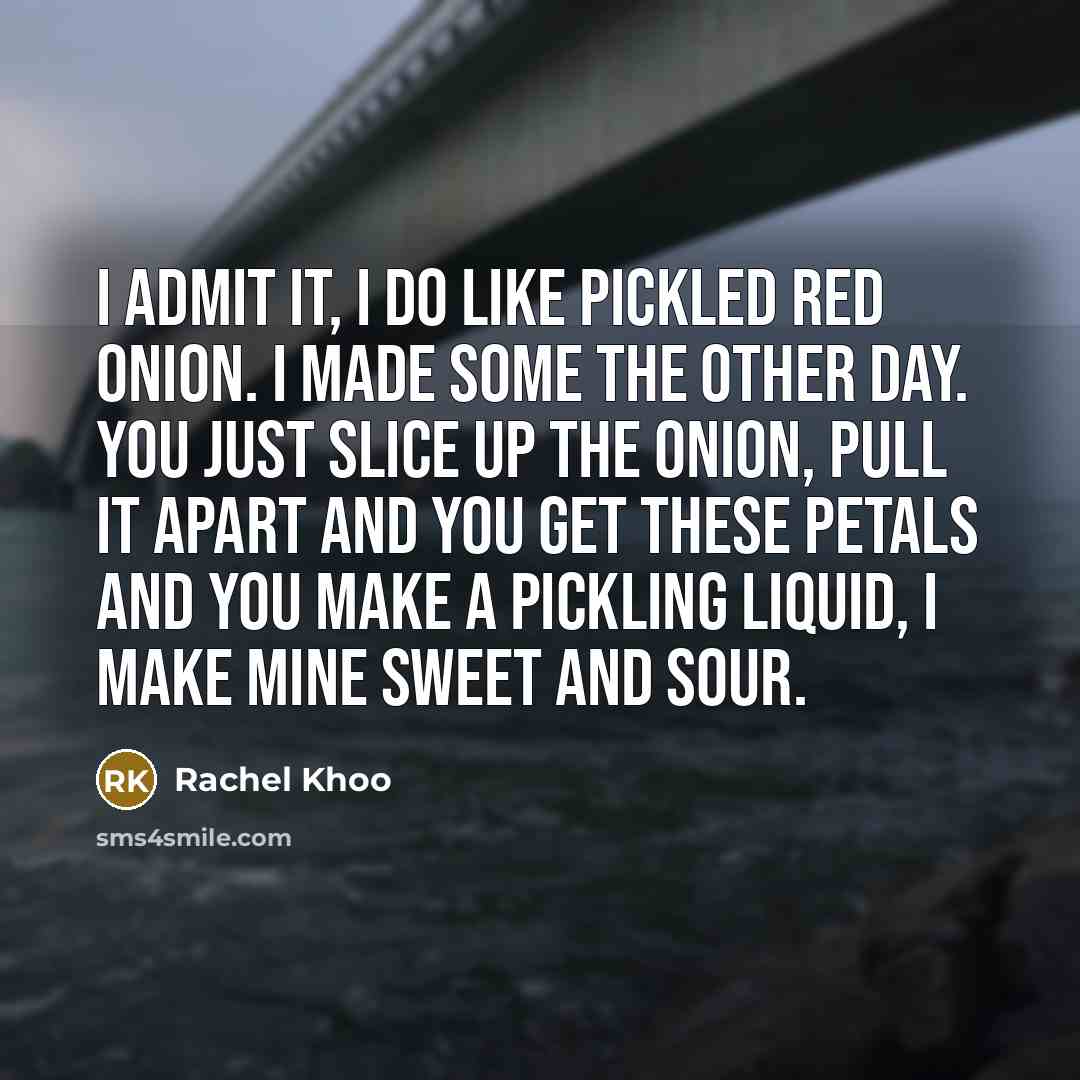 “I admit it, I do like pickled red onion. I…” quote by Rachel Khoo