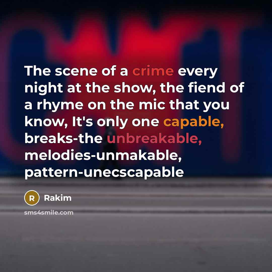 “The scene of a crime every night at the show,…” quote by Rakim