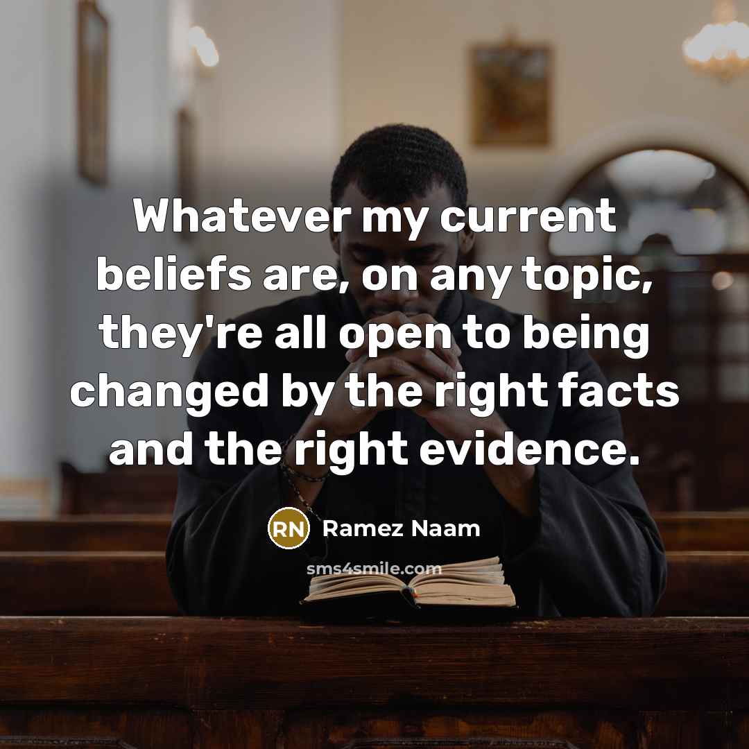 “Whatever my current beliefs are, on any topic, they're all…” quote by Ramez Naam