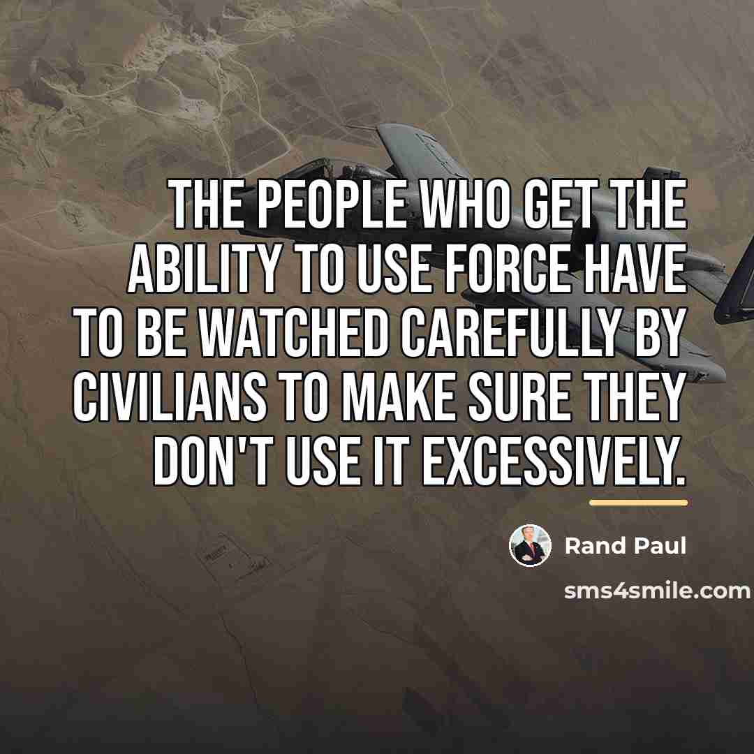 “The people who get the ability to use force have…” quote by Rand Paul