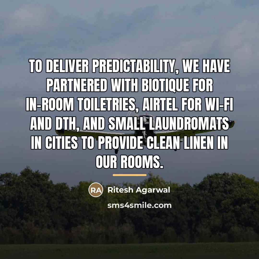 “To deliver predictability, we have partnered with Biotique for in-room…” quote by Ritesh Agarwal