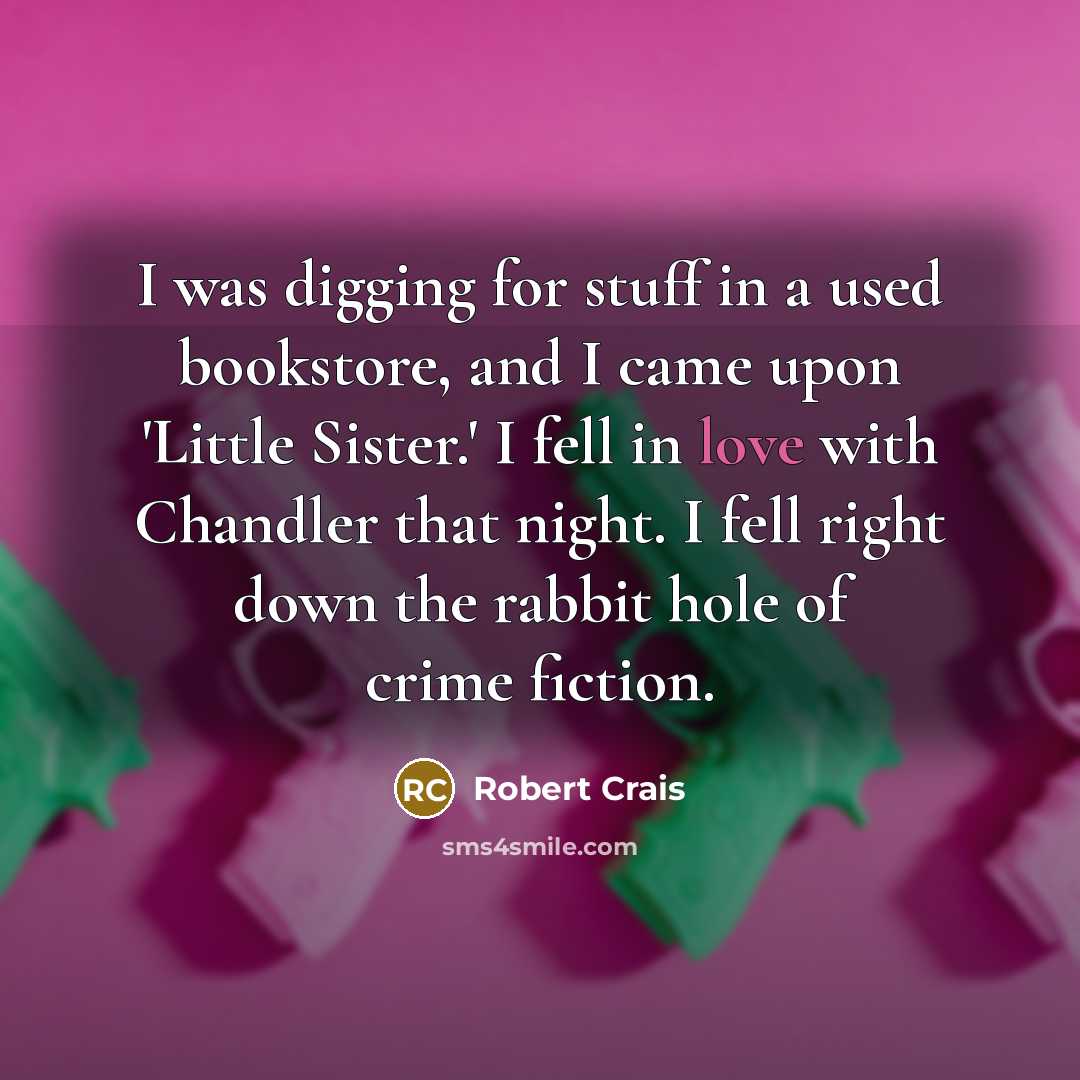 “I was digging for stuff in a used bookstore, and…” quote by Robert Crais