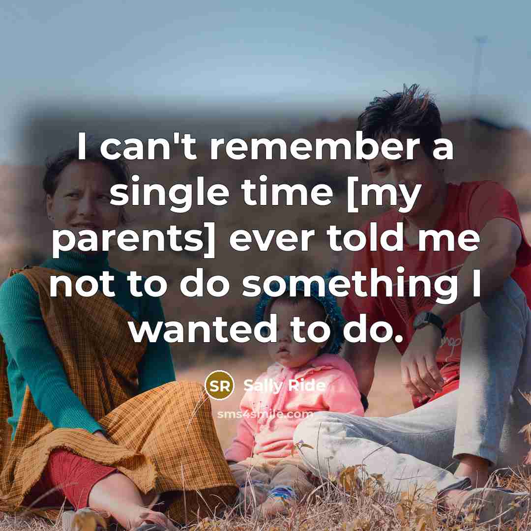 “I can't remember a single time [my parents] ever told…” quote by Sally Ride