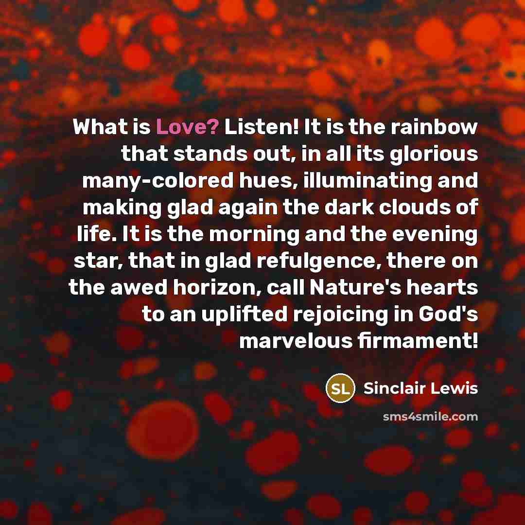 “What is Love? Listen! It is the rainbow that stands…” quote by Sinclair Lewis