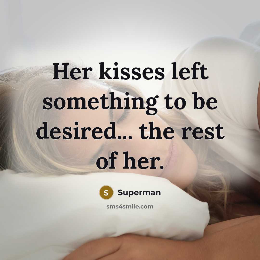 “Her kisses left something to be desired... the rest of…” quote by Superman