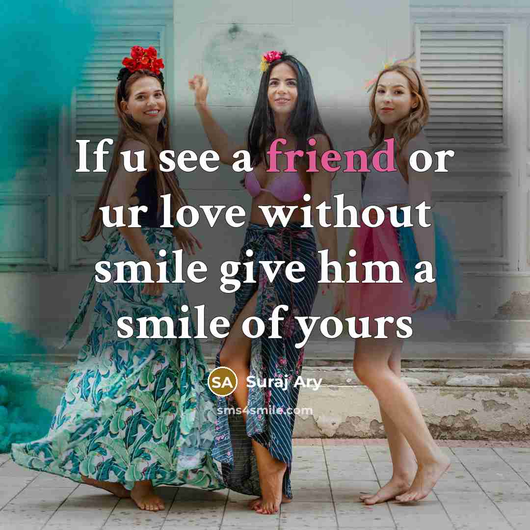 “If u see a friend or ur love without smile…” quote by Suraj Ary