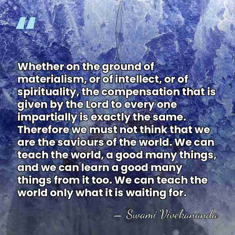 Whether on the ground of materialism, or of intellect, or of spirituality,&hellip; - Swami Vivekananda