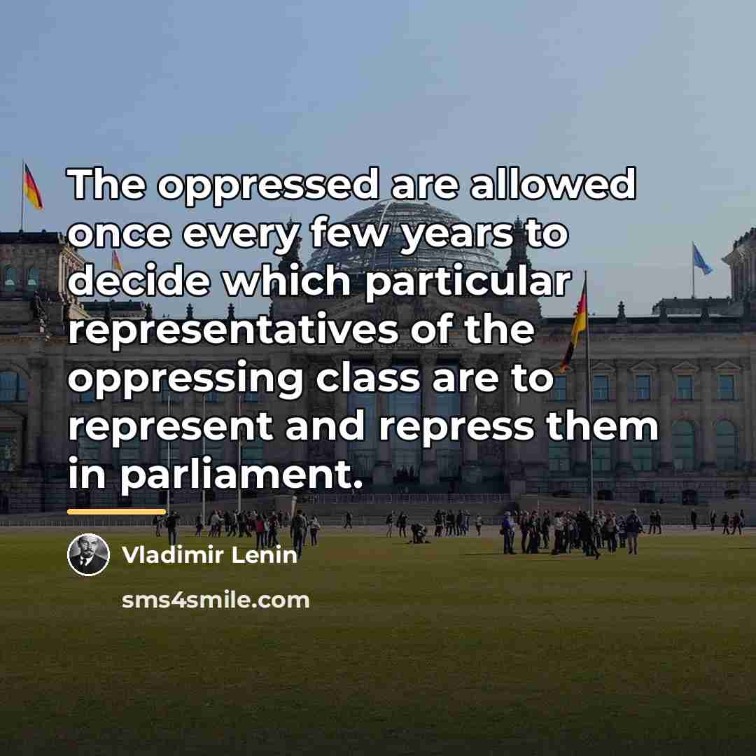 “The oppressed are allowed once every few years to decide…” quote by Vladimir Lenin