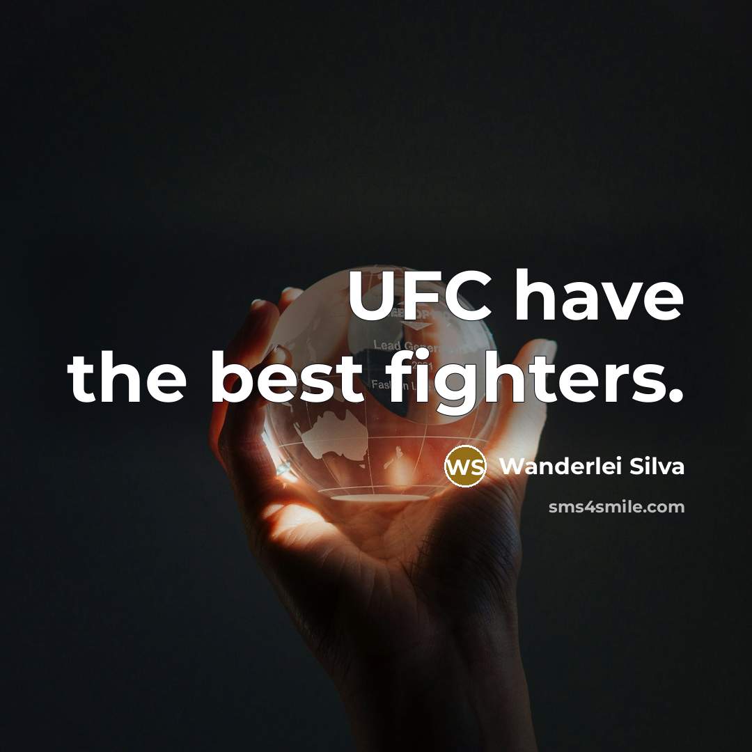 “UFC have the best fighters.…” quote by Wanderlei Silva