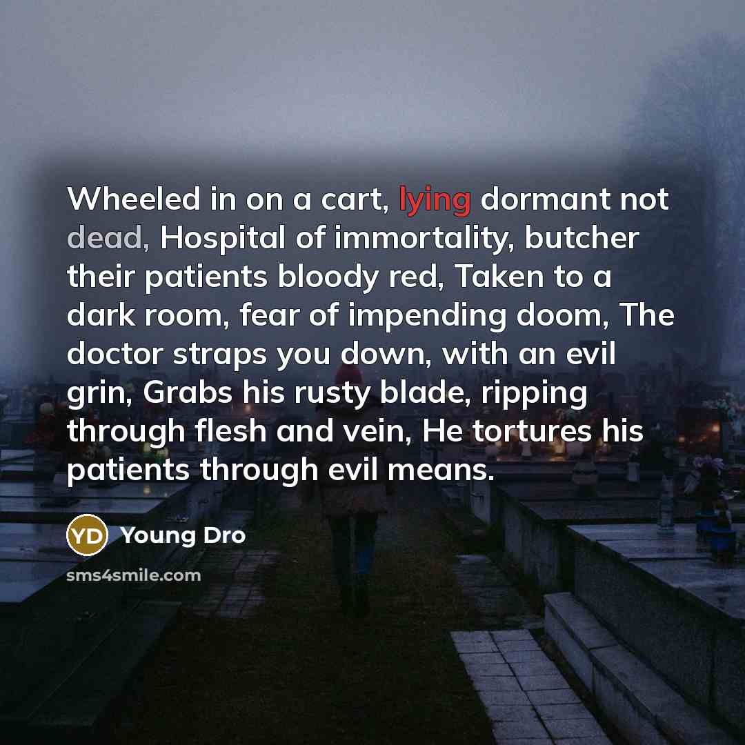 “Wheeled in on a cart, lying dormant not dead, Hospital…” quote by Young Dro