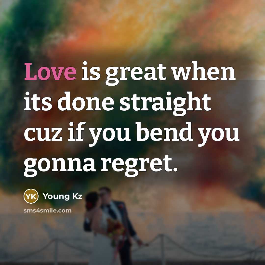 “Love is great when its done straight cuz if you…” quote by Young Kz