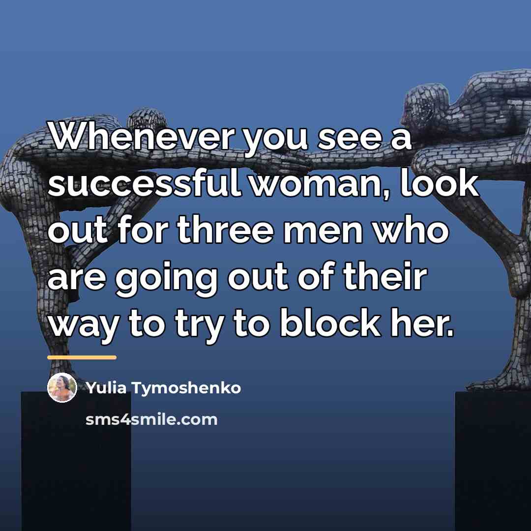 “Whenever you see a successful woman, look out for three…” quote by Yulia Tymoshenko