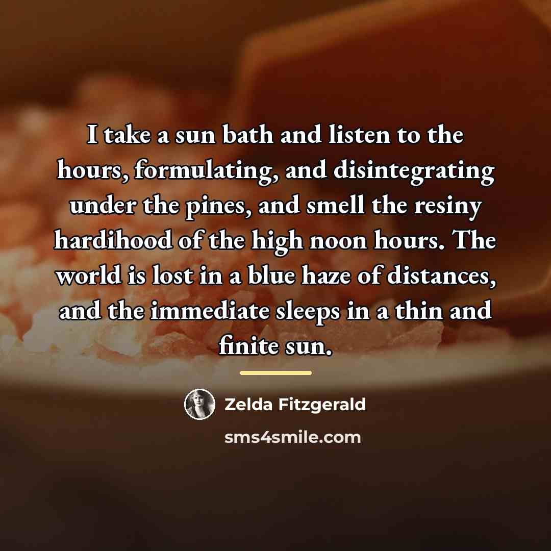 “I take a sun bath and listen to the hours,…” quote by Zelda Fitzgerald
