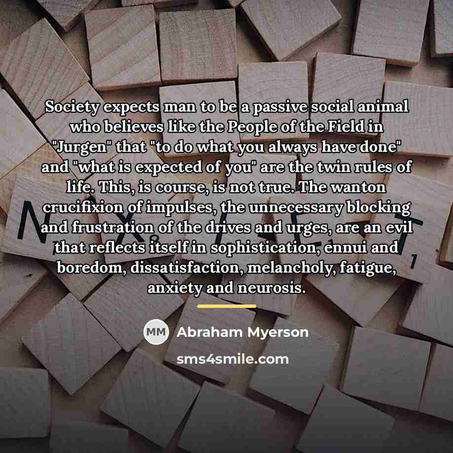 “Society expects man to be a passive social animal who…” quote by Abraham Myerson