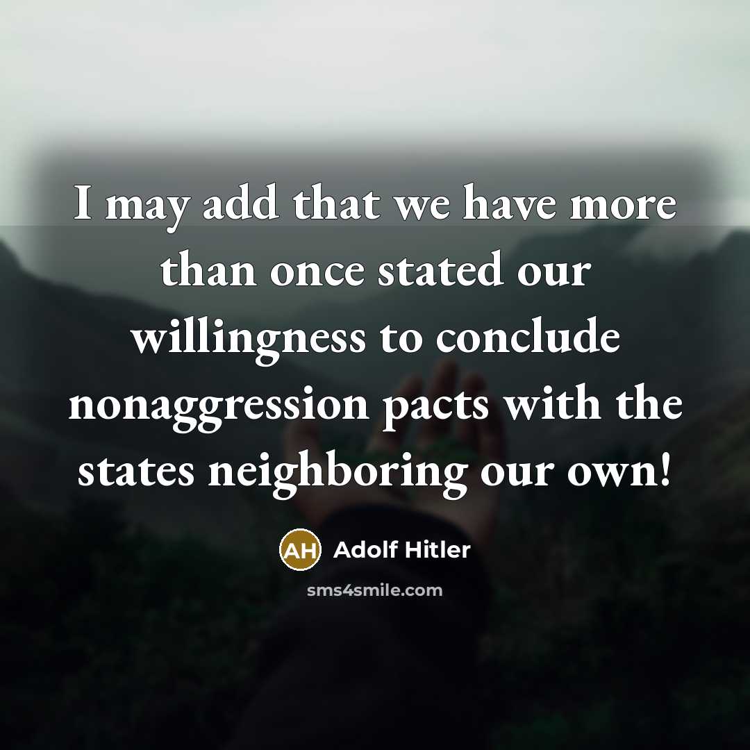 “I may add that we have more than once stated…” quote by Adolf Hitler