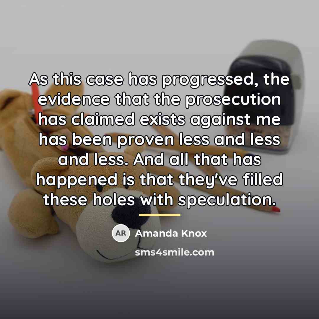 “As this case has progressed, the evidence that the prosecution…” quote by Amanda Knox