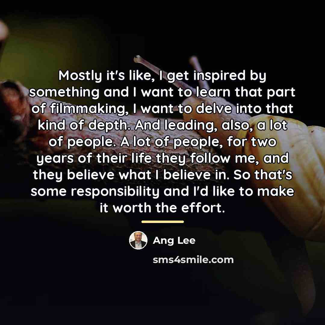 “Mostly it's like, I get inspired by something and I…” quote by Ang Lee