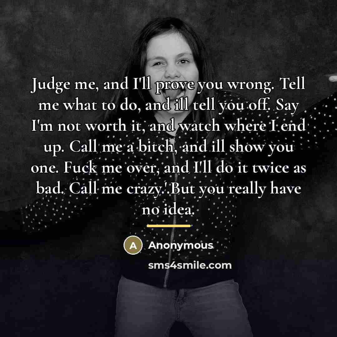 “Judge me, and I'll prove you wrong. Tell me what…” quote by Anonymous