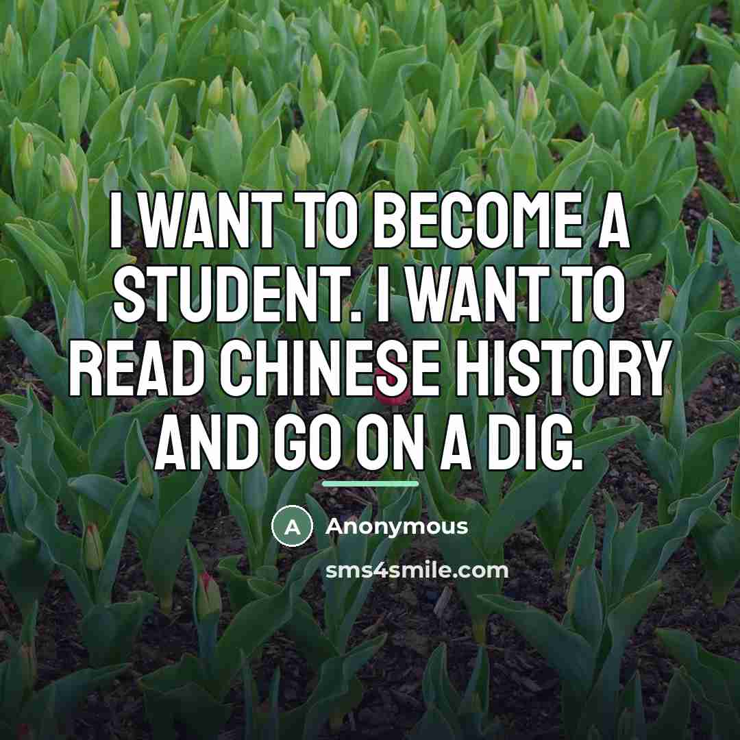 “I want to become a student. I want to read…” quote by Anonymous