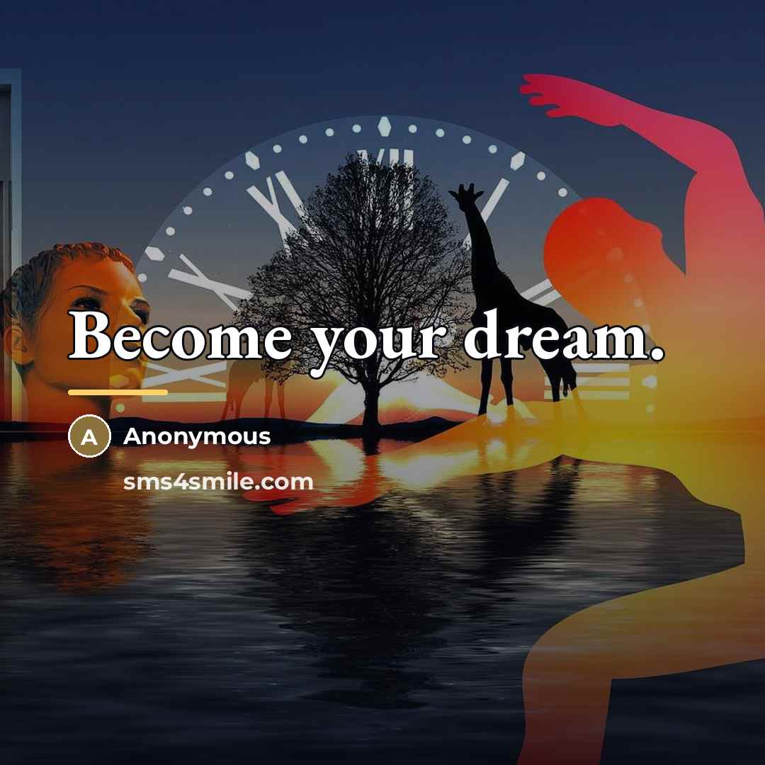 “Become your dream.…” quote by Anonymous